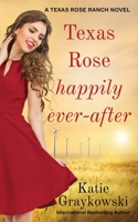 Texas Rose Happily Ever-After: A Texas Rose Ranch Novel Book 5 B0BVCY7LNM Book Cover