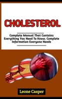 CHOLESTEROL: The Best Guide To Lowering Your Cholesterol And Regain A Healthy Life B0BGN67Y4N Book Cover