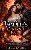 The Vampire’s Contract Bride: A contract sealed in blood with a vampire who refuses to let me go B0GY6832R7 Book Cover