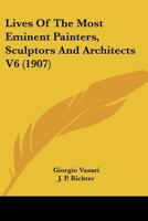 Lives Of The Most Eminent Painters, Sculptors And Architects V6 0548762481 Book Cover