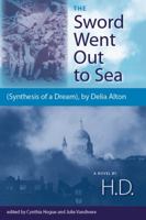 The Sword Went Out to Sea: (Synthesis of a Dream), by Delia Alton 081303454X Book Cover