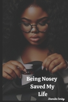 Being Nosey Saved My Life B0FB9JM53Y Book Cover