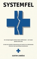 Systemfel: Hur Sverige byggde världens bästa välfärdsstat och sedan glömde vårda den (Swedish Edition) 9180978606 Book Cover