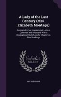 A lady of the last century (Mrs. Elizabeth Montagu): illustrated in her unpublished letters; 1376834421 Book Cover