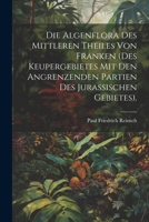 Die Algenflora des mittleren Theiles von Franken (des Keupergebietes mit den angrenzenden Partien des jurassischen Gebietes). 1021634271 Book Cover