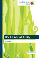 It's All about Emily 3845447583 Book Cover