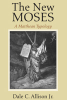 The New Moses: A Matthean Typology 0567096386 Book Cover