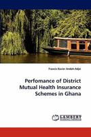 Perfomance of District Mutual Health Insurance Schemes in Ghana 3844397108 Book Cover