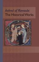 Aelred of Rievaulx: The Historical Works 0879072881 Book Cover
