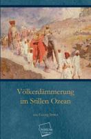 V�lkerd�mmerung Im Stillen Ozean (Classic Reprint) 1247136140 Book Cover