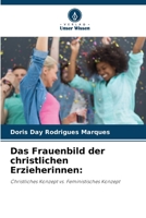 Das Frauenbild der christlichen Erzieherinnen B0CHLC1KF8 Book Cover