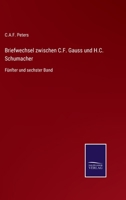 Briefwechsel zwischen C.F. Gauss und H.C. Schumacher: Fünfter und sechster Band 3375069553 Book Cover