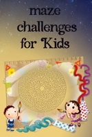 Maze Challenges for kids: Maze Activity Book for Ages 4 – 9 B08SB6S5QW Book Cover