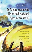 Aufstehn, sammeln, links und nahebei. Was denn sonst? (German Edition) 3958409148 Book Cover