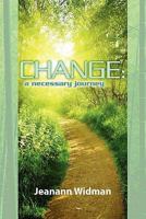 Change: a necessary journey 1450555128 Book Cover