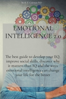 Emotional Intelligence 2.0: The best guide to develop your EQ, improve social skills, discover the ways emotional intelligence can change your life for the better 1914456009 Book Cover