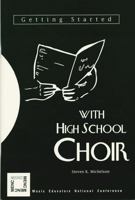 Getting Started with High School Choir 1565450469 Book Cover