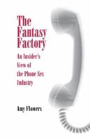 The Fantasy Factory: An Insider's View of the Phone Sex Industry 0812234332 Book Cover