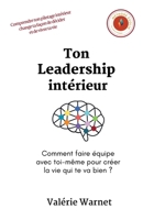 Ton Leadership intérieur: Comment faire équipe avec toi-même pour créer la vie qui te va bien ? (Évolia) (French Edition) B0GTYJ8SW8 Book Cover