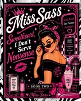 Miss Sass: Sweetheart, I Don’t Serve Nonsense: Retro Diner Wisdom, Sassy Truths & Confidence Boosts for Women Done Explaining Themselves B0GZY4F7MP Book Cover