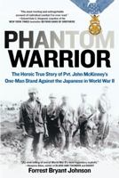 Phantom Warrior: The Heroic True Story of Private John McKinney's One-Man Stand Against theJapanese in World War II 0425227626 Book Cover