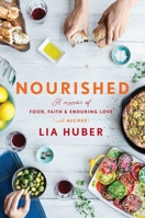 Nourished: A Memoir of Food, Faith & Enduring Love (with Recipes) 045149881X Book Cover