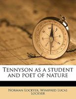 Tennyson, as a Student and Poet of Nature 0548735824 Book Cover