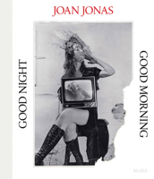 Joan Jonas: Good Night Good Morning 1633451607 Book Cover