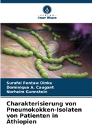 Charakterisierung von Pneumokokken-Isolaten von Patienten in Äthiopien (German Edition) 6208742536 Book Cover