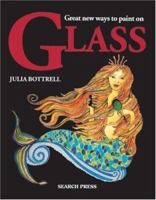 Great New Ways to Paint on Glass 0855328835 Book Cover
