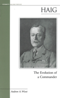 Haig: The Evolution of a Commander (Potomac Books' Military Profiles series) 1574886843 Book Cover