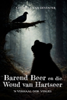 Barend Beer en die Woud van Hartseer (Afrikaans Edition) B0GXKWM5MC Book Cover