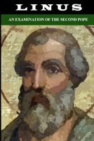 Linus: An Examination of the Second Pope 1257783955 Book Cover