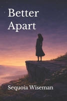Better Apart: Healing and Growing After Heartbreak (The Better Relationships Series) B0GTVW83T3 Book Cover