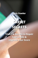 Credit Secrets: Tricks & Secrets to Repair Your Credit & Improve Your Score 9770051306 Book Cover