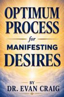 Optimum Process for Manifesting Desires B0H6ZY9DBZ Book Cover