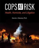 Cops at Risk: Health, Homicide, and Litigation 1516520599 Book Cover