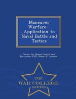 Maneuver Warfare--Application to Naval Battle and Tactics - War College Series 1297474341 Book Cover