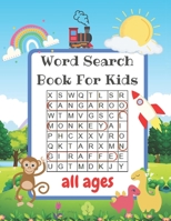 Word Search Book For Kids All Ages: Puzzles For Smart Kids To Keep Your Child Entertained For Hours B0892HW4DX Book Cover