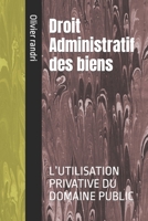 Droit Administratif des biens: L’UTILISATION PRIVATIVE DU DOMAINE PUBLIC B0C2SMKK71 Book Cover