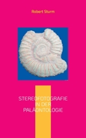 Stereofotografie in der Paläontologie: Eine kurze Einführung mit Bildbeispielen 3755732696 Book Cover