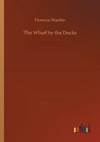 The Wharf by the Docks a Novel 1512212075 Book Cover