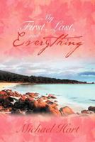 My First, Last, and Everything 1467882453 Book Cover