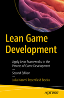 Lean Game Development: Apply Lean Frameworks to the Process of Game Development 148429842X Book Cover