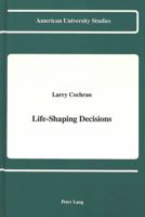 Life-Shaping Decisions (American University Studies Series VIII, Psychology) 0820413682 Book Cover