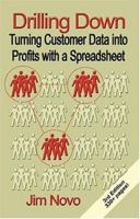 Drilling Down: Turning Customer Data Into Profits with a Spreadsheet 1591135192 Book Cover