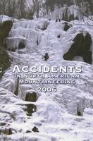 Accidents in North American Mountaineering 2006: Issue 59 (Accidents in North American Mountaineering) 1933056029 Book Cover