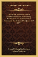 Des Johann Neudorfer Schreib Und Rechenmeisters Zu Nurnberg Nachrichten Von Kunstlern Und Werkleuten Daselbst Aus Dem Jahre 1547 (1875) 1120469058 Book Cover