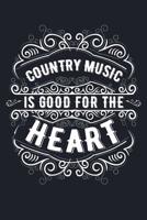 Country Music Is Good For The Heart: Blank Sheet Music Notebook Country Music Songwriting 1074965760 Book Cover