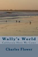 Wally's World: California Here we Come 1495456285 Book Cover